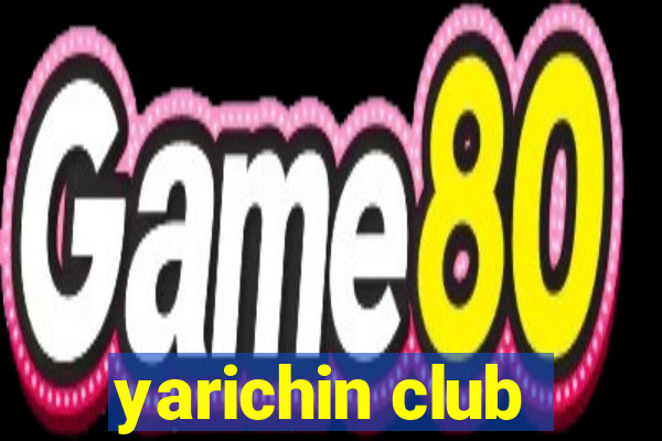 yarichin club